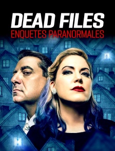 Dead Files : enquêtes paranormales