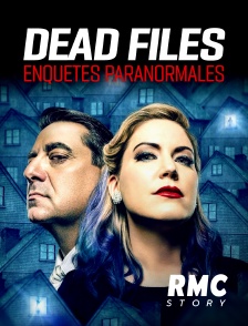 RMC Story - Dead Files : enquêtes paranormales