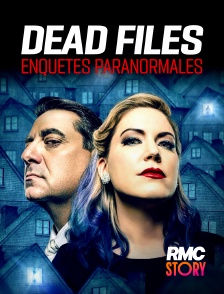 RMC Story - Dead Files : enquêtes paranormales