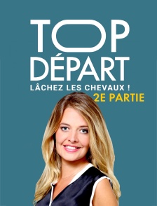 Top départ : lâchez les chevaux ! 2e partie