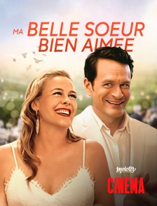 Molotov Channels Cinéma - Ma belle-soeur bien aimée