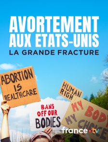france.tv - Avortement aux Etats-Unis : la grande fracture