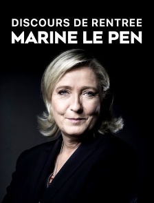 Discours de rentrée de Marine Le Pen