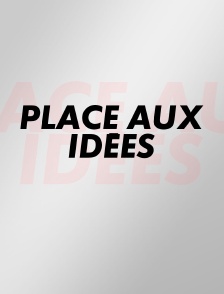 Place aux idées