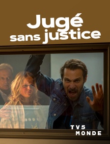 TV5MONDE - Jugé sans justice
