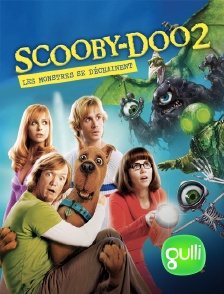 Gulli - Scooby Doo 2 : les monstres se déchaînent