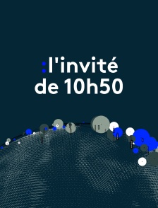 L'invité de 10h50