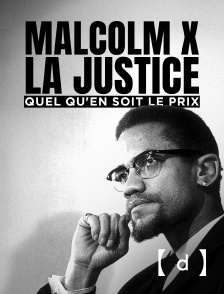France TV Docs - Malcolm X, la justice quel qu'en soit le prix