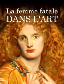 La femme fatale dans l'art : Un mythe et sa déconstruction