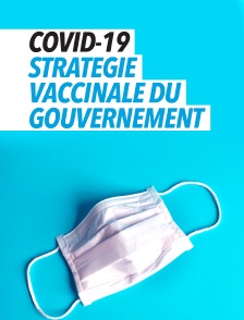 Covid-19 : stratégie vaccinale du Gouvernement