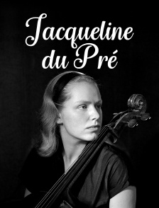 Jacqueline du Pré : Génie & tragédie