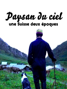 Paysan du ciel, une Suisse deux époques