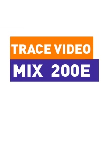 Trace Video Mix : 200e