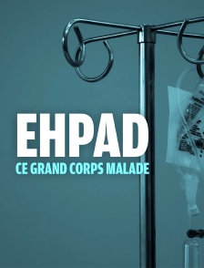 Ehpad, ce grand corps malade