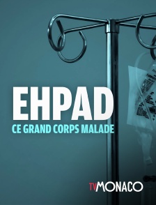 TV Monaco - Ehpad, ce grand corps malade