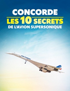 Concorde : les 10 secrets de l'avion supersonique