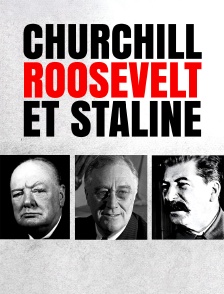 Churchill, Roosevelt et Staline : La route vers Yalta
