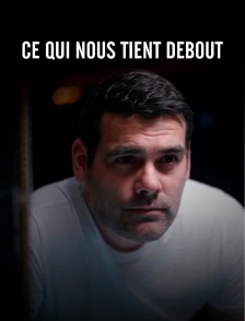 Ce qui nous tient debout