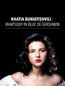 Khatia Buniatishvili : Rhapsody in blue de Gershwin