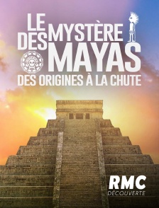 Le mystère des Mayas : des origines à la chute