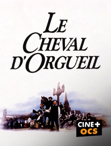 CINÉ Cinéma - Le cheval d'orgueil