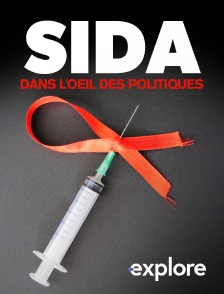 EXPLORE - Sida, dans l'oeil des politiques
