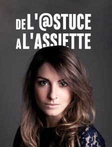 De l'@stuce à l'assiette
