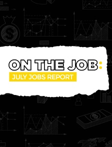 On the Job - July Jobs report