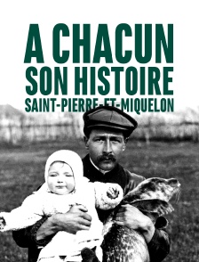 A chacun son histoire, Saint-Pierre-et-Miquelon