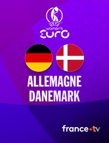 france.tv - Football - Euro féminin 2025 : Allemagne / Danemark