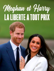 Meghan et Harry, la liberté à tout prix