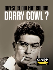 Qu'est-ce qui fait courir Darry Cowl ?