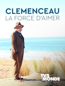 Clemenceau, la force d'aimer