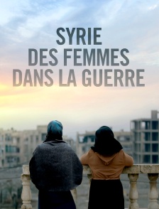 Syrie : des femmes dans la guerre