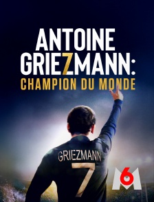M6 - Antoine Griezmann, champion du monde