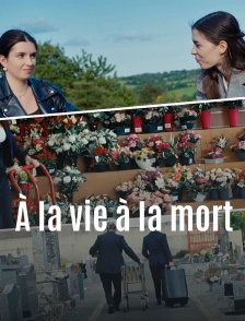 A la vie, à la mort