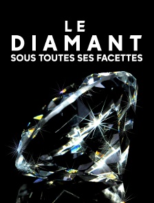 Le diamant sous toutes ses facettes