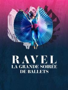 Ravel : la grande soirée de ballets