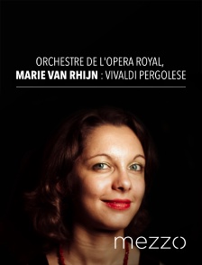 Orchestre de l'Opéra Royal, Marie Van Rhijn : Vivaldi, Pergolèse
