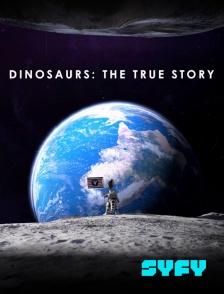 SYFY - Dinosaurs : The True Story
