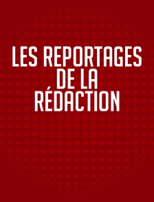 Les reportages de la rédaction