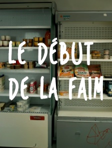 Le début de la faim