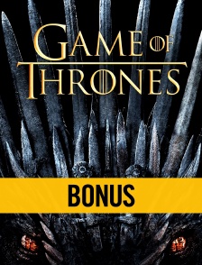 Game of Thrones Saison 8 : Bonus