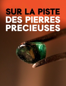 Sur la piste des pierres précieuses