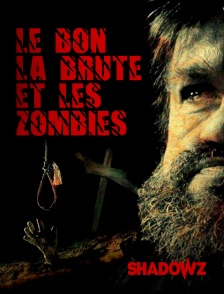 Le Bon, la Brute et les Zombies