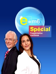 E=M6 spécial : l'expérience continue