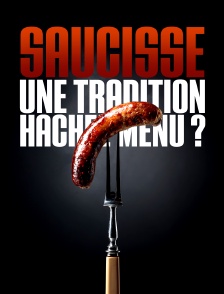 Saucisse, une tradition hachée menu ?