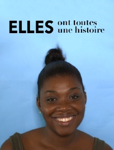 Elles ont toutes une histoire