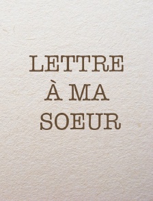 Lettre à ma soeur
