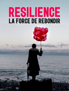 Résilience, la force de rebondir